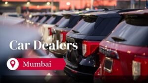 Read more about the article Top 3 Car Dealers IN Mumbai